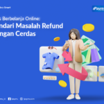 Tips Berbelanja Online: Hindari Masalah Refund dengan Cerdas