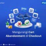 Cara mengurangi cart abandonment di checkout toko online